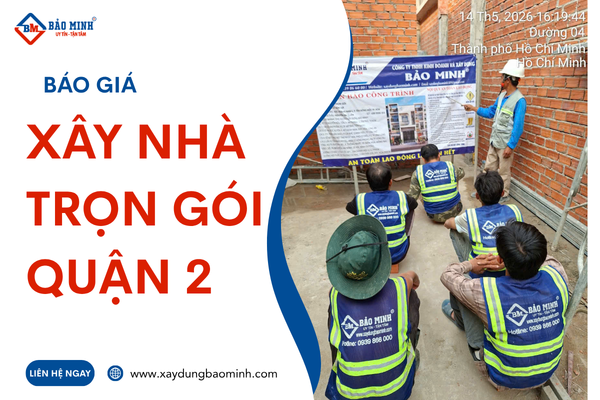 Báo giá xây nhà trọn gói quận 2 HCM mới nhất