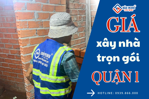 Dịch vụ xây nhà trọn gói quận 1 chất lượng