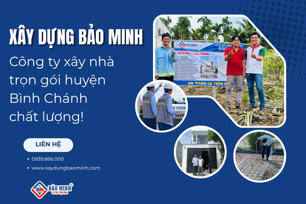 Xây Dựng Bảo Minh - Công ty xây nhà trọn gói huyện Bình Chánh uy tín