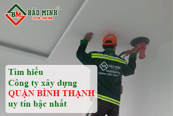 Tìm Hiểu Về Công Ty Xây Dựng Quận Bình Thạnh