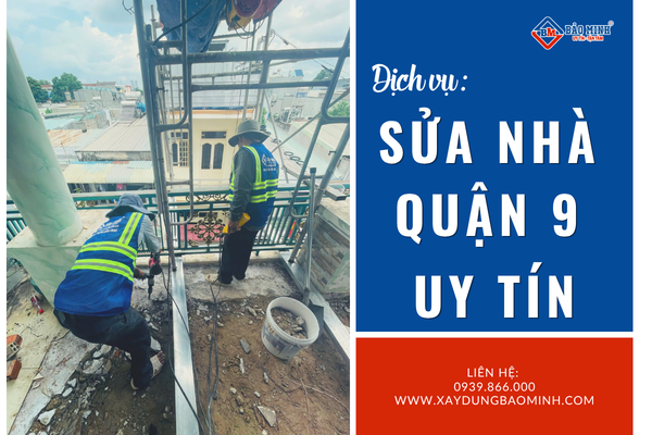 Dịch vụ sửa nhà quận 9 HCM uy tín, chất lượng