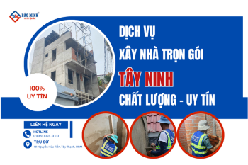 Xây Nhà Trọn Gói Tây Ninh Giá Tốt Nhất