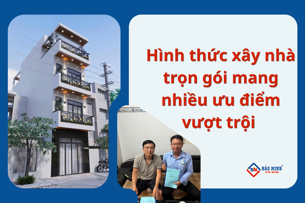 Hình thức xây nhà trọn gói Đồng Nai mang lại nhiều lợi ích tuyệt vời