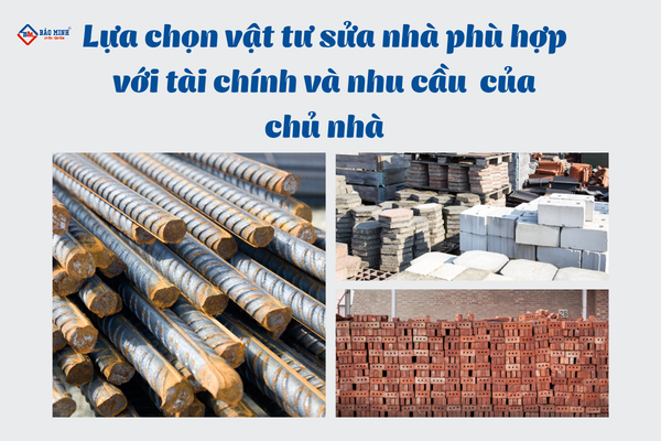 Lựa chọn vật tư sửa nhà phù hợp với tài chính và nhu cầu của chủ nhà