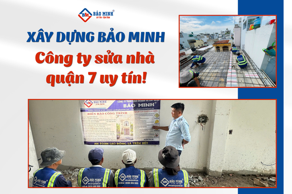 Xây Dựng Bảo Minh - Công ty sửa nhà quận 7 HCM uy tín