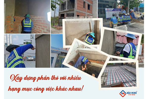Xây dựng phần thô bao gồm rất nhiều hạng mục công việc khác nhau