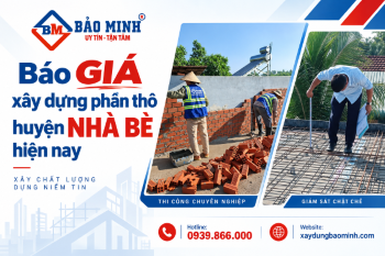 Giá Xây Dựng Phần Thô Huyện Nhà Bè HCM Mới Nhất