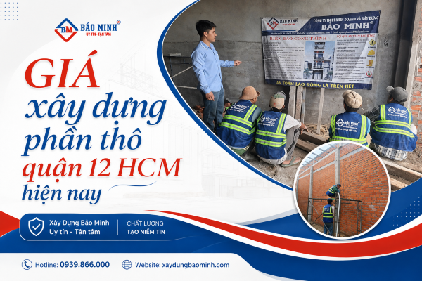 Giá xây dựng phần thô quận 12 HCM hiện nay