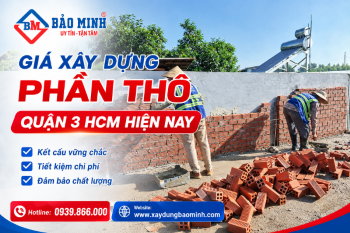 Tham Khảo Giá Xây Dựng Phần Thô Quận 3 HCM Hiện Nay