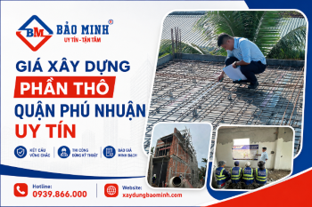 Giá Xây Dựng Phần Thô Quận Phú Nhuận HCM