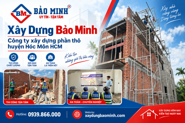 Xây Dựng Bảo Minh - Công ty xây dựng phần thô huyện Hóc Môn uy tín