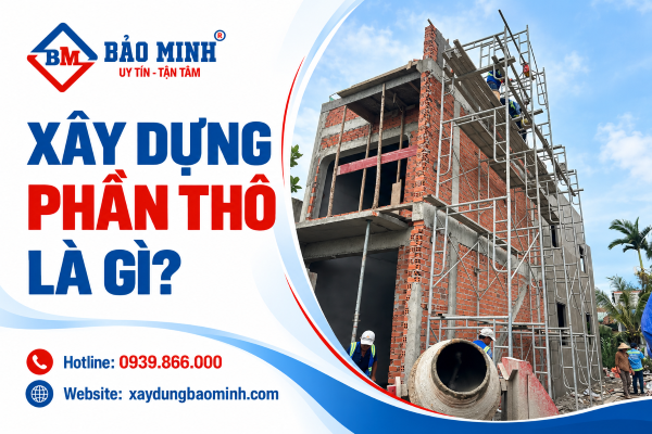 Xây dựng phần thô được hiểu như nào?