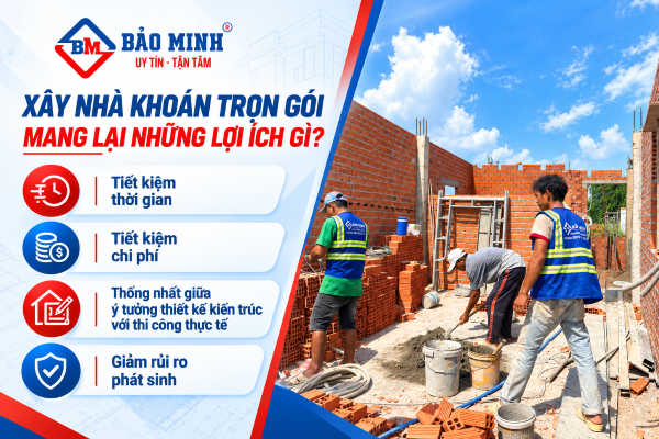 Xây nhà khoán trọn gói có những lợi ích gì