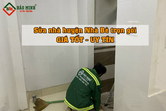 Công ty Bảo Minh sửa nhà Nhà Bè uy tín - giá tốt 