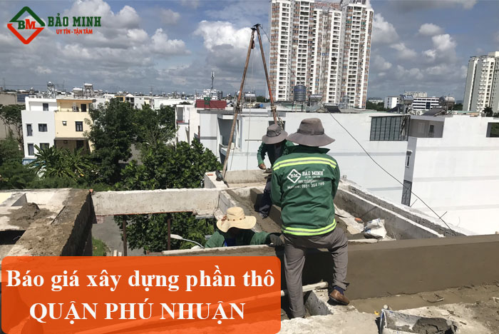 Bảo Minh xây dựng phần thô quận Phú Nhuận tốt nhất 