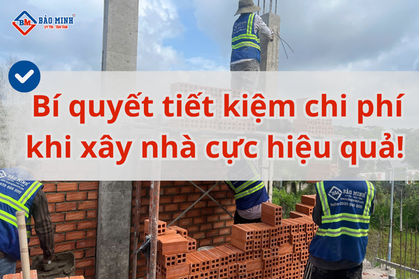 Bí quyết xây nhà tiết kiệm chi phí