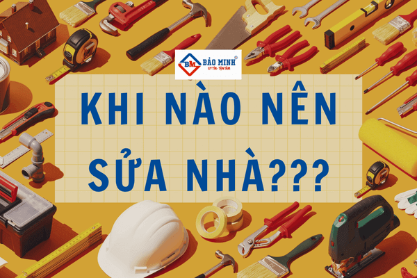 Khi nào nên sửa chữa nhà?