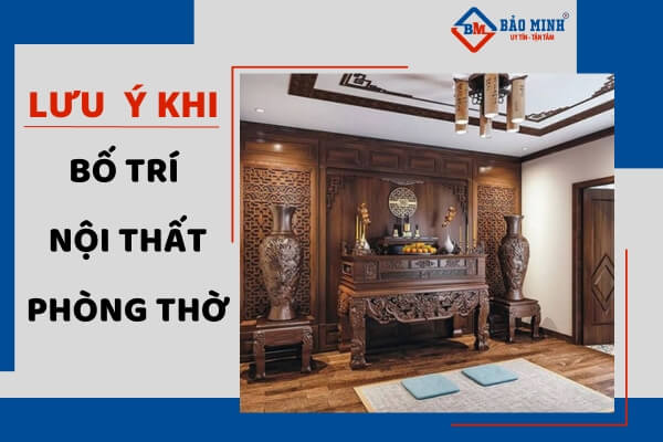 Lưu ý khi bố trí nội thất trong phòng thờ