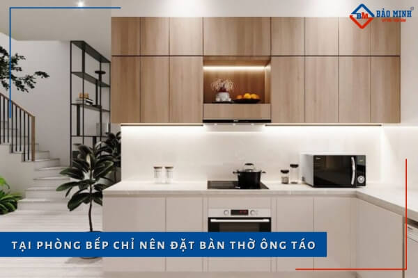 Tại khu vực nhà bếp chỉ nên đặt bàn thờ ông táo