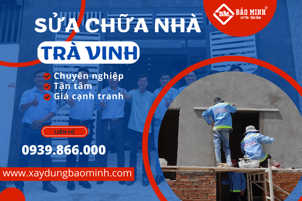 Bảo Minh cung cấp dịch vụ sửa chữa nhà Trà Vinh uy tín, chất lượng 