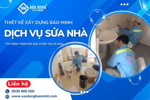 Dịch vụ sửa nhà Cà Mau từ Xây Dựng Bảo Minh