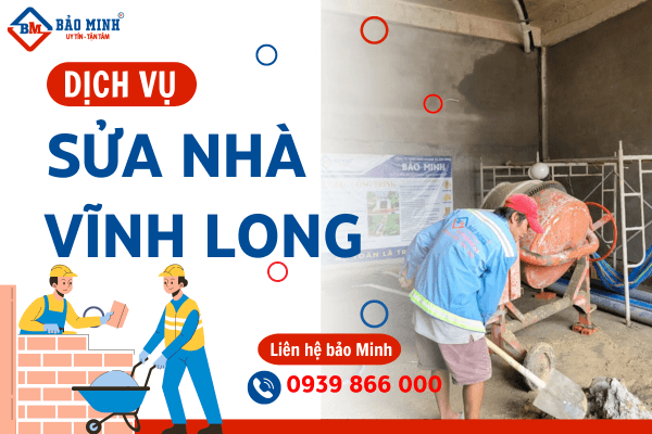 Sửa chữa nhà Vĩnh Long - Giải pháp sửa nhà từ xây dựng Bảo Minh