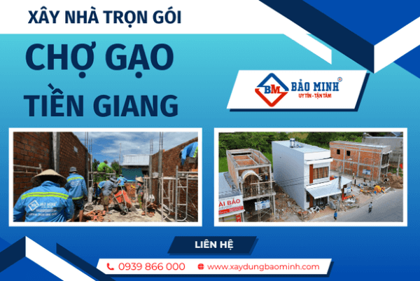 Bảo Minh - Công ty xây nhà trọn gói Chợ Gạo Tiền Giang hàng đầu