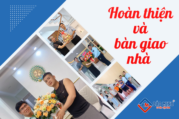 Hoàn thiện nhà và bàn giao công trình cho chủ nhà 