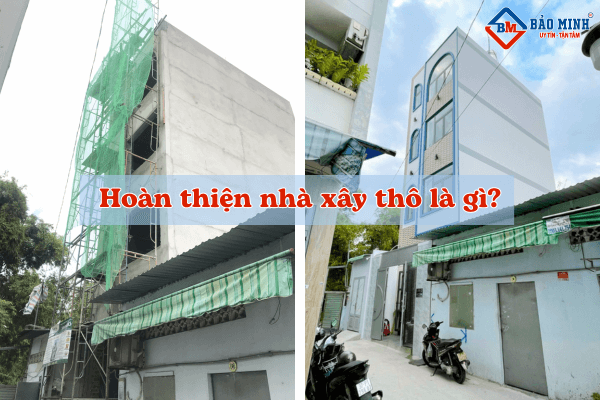 Hoàn thiện nhà đã xây thô là gì?