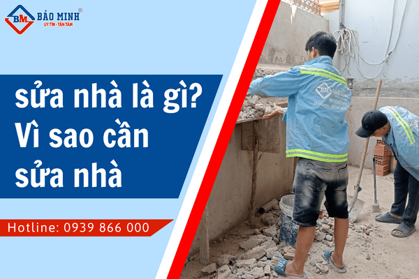 Sửa chữa nhà là gì? Vì sao phải sửa nhà