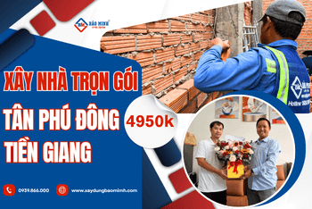Báo Giá Xây Nhà Trọn Gói Tân Phú Đông Tiền Giang