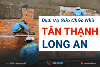 Dịch Vụ Sửa Nhà Tân Thạnh Long An Trọn Gói Từ Bảo Minh