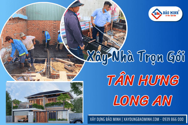 Dịch vụ xây nhà trọn gói Tân Hưng Long An từ Bảo Minh