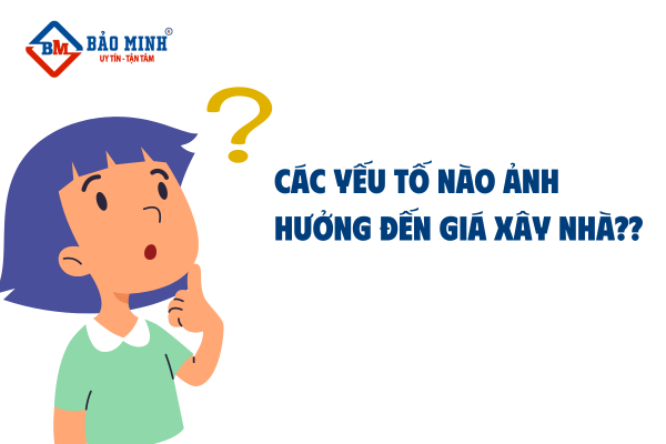 Các yếu tố nào ảnh hưởng đến giá xây nhà?