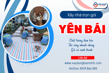 Báo Giá Xây Nhà Trọn Gói Yên Bái Tốt Nhất