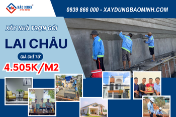 Báo Giá Xây Nhà Trọn Gói Lai Châu Mới Nhất