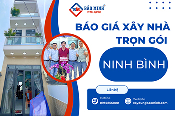 Báo Giá Xây Nhà Trọn Gói Ninh Bình Mới Nhất