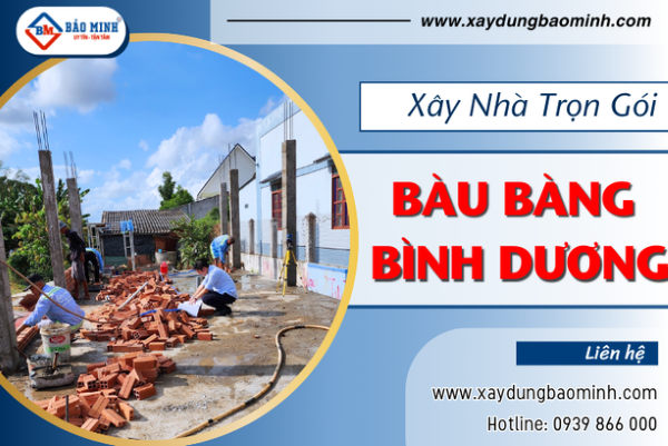 Dịch vụ xây nhà trọn gói Bàu Bàng Bình Dương chất lượng