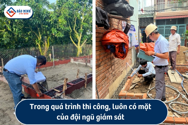 Trong quá trình thi công luôn có mặt của đội ngũ giám sát