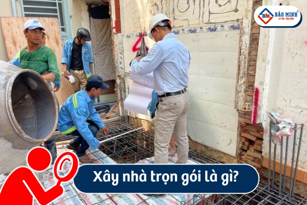 Xây nhà trọn gói là gì?