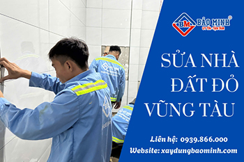 Báo Giá Sửa Nhà Đất Đỏ Vũng Tàu Mới Nhất