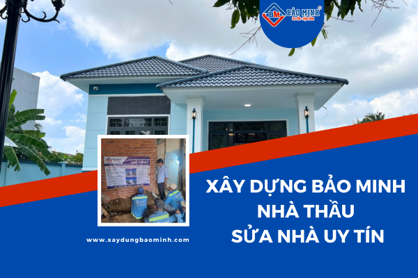 Xây Dựng Bảo Minh - Đơn vị sửa nhà uy tín