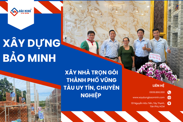 Bảo Minh - Đơn vị xây nhà trọn gói tại thành phố Vũng Tàu uy tín 