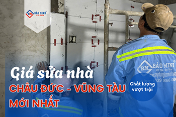 Báo Giá Sửa Nhà Châu Đức Vũng Tàu Mới Nhất