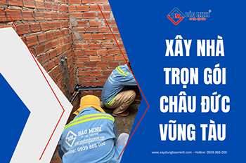 Báo Giá Xây Nhà Trọn Gói Châu Đức Vũng Tàu Mới Nhất