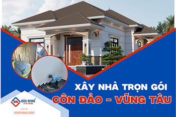 Báo Giá Xây Nhà Trọn Gói Côn Đảo Vũng Tàu