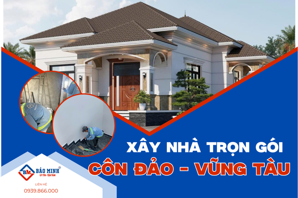 Xây nhà trọn gói Côn Đảo Vũng Tàu 