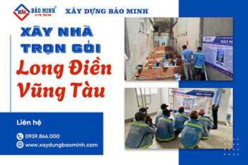 Báo Giá Xây Nhà Trọn Gói Long Điền Vũng Tàu Chất Lượng