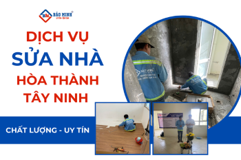 Dịch Vụ Sửa Nhà Hòa Thành Tây Ninh Chất Lượng