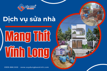 Dịch Vụ Sửa Nhà Mang Thít Vĩnh Long Chất Lượng